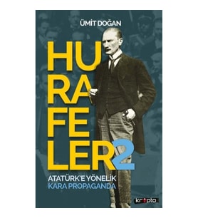 Hurafeler 2 - Atatürk’e Yönelik Kara Propaganda