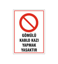 Gömülü kablo kazı yapmak yasaktır levha, isg uyarı levhası