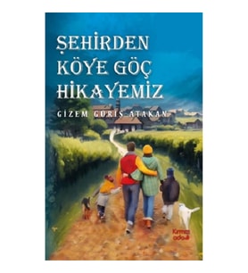 Şehirden Köye Göç Hikayemiz