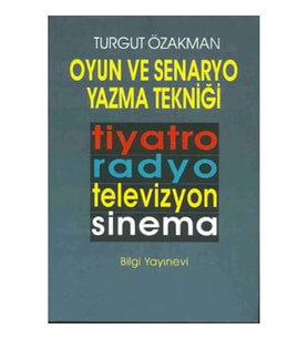 Oyun ve Senaryo Yazma Tekniği Tiyatro, Radyo, Televizyon, Sinema