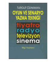 Oyun ve Senaryo Yazma Tekniği Tiyatro, Radyo, Televizyon, Sinema