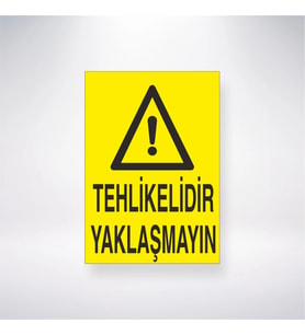 Tehlikelidir Yaklaşmayın 21x28 Arkası Yapışkanlı Levha