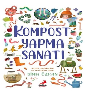 Bir Ayağım Doğada Serisi- Kompost Yapma Sanatı