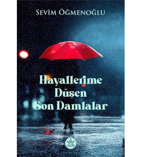 Hayallerime Düşen Son Damlalar / Sevim Öğmenoğlu