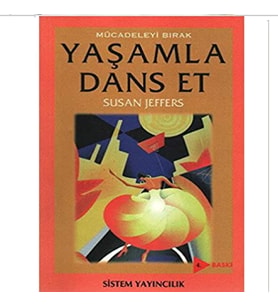 Mücadeleyi Bırak Yaşamla Dans Et - Susan Jeffers