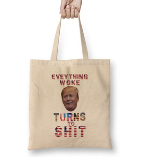 Everything Woke TurnsTo Shit Donald Trump Bez Çanta Uzun Saplı