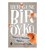 Her Güne Bir Öykü - 2 Başarı Ve Kararlılık Öyküleri
