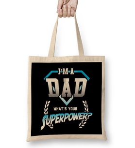 I m A Dad Whats Your Superpower Bez Çanta Uzun Saplı