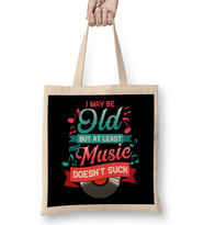 I May Be Old But At Least My Music Doesn't Suck Bez Çanta Uzun Saplı