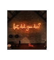 But Did You Die? Yazılı Neon Tabela