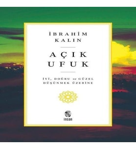 Açık Ufuk - İyi, Doğru ve Güzel Düşünmek Üzerine