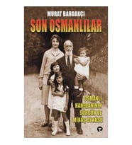 Son Osmanlılar Osmanlı Hanedanının Sürgün Ve Miras Öyküsü