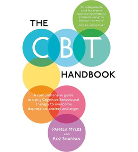 The CBT Handbook: A comprehensive guide to using Cognitive Behavioural Therapy to overcome depression, anxiety and anger