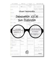 Sabahattin Ali'yi Ben Öldürdüm