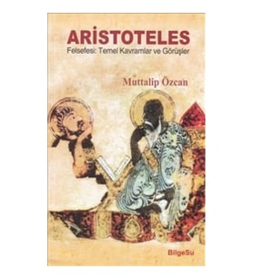 Aristoteles Felsefesi: Temel Kavramlar ve Görüşler