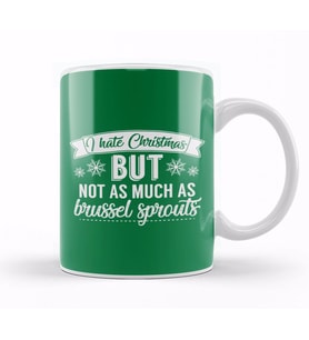 I Hate Christmas But Not As Much As Brussel Sprouts Kupa Bardak Porselen