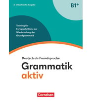 Grammatik aktiv B1+ - Deutsch als Fremdsprache 2. Aktualisierte Ausgabe Mit Page-Player App inkl. Audios