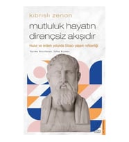 Kıbrıslı Zenon - Mutluluk Hayatın Dirençsiz Akışıdır