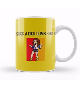 Suck A Dick Dumb Shits Kupa Bardak Porselen