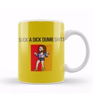 Suck A Dick Dumb Shits Kupa Bardak Porselen