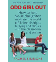 Odd Girl Out: How To Help Your Daughter Navigate The World Of Friendships, Bullying And Cliques - In