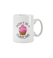 Don't Be A Cuntcake Baskılı Kupa Bardak