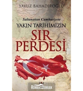 Saltanattan Cumhuriyete Yakın Tarihimizin Sır Perdesi