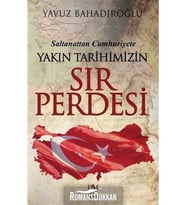 Saltanattan Cumhuriyete Yakın Tarihimizin Sır Perdesi