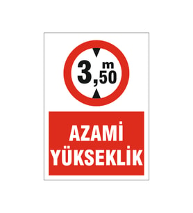 Azami yükseklik "3,50 m" Dikkat, isg uyarı levhası