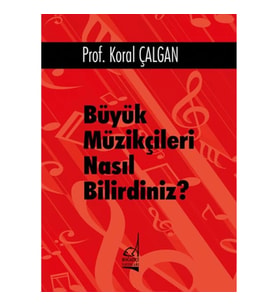 Büyük Müzikçileri Nasıl Bilirdiniz?