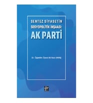 Sentez Siyasetin Sosyopolitik İnşaası - Ak Parti