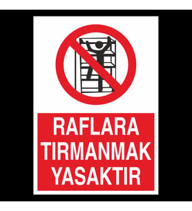Raflara Tırmanmak Yasaktır Uyarı Levhası 30x40cm (Karışık)