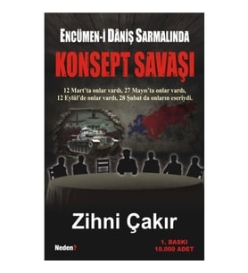 Encümen-i Daniş Sarmalında Konsept Savaşı Zihni Çakır