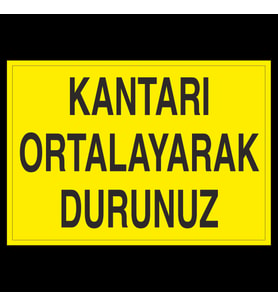 Kantarı Ortalayarak Durdurunuz Uyarı Levhası 30x40cm (Karışık)
