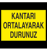 Kantarı Ortalayarak Durdurunuz Uyarı Levhası 30x40cm (Karışık)