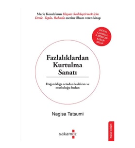 Fazlalıklardan Kurtulma Sanatı