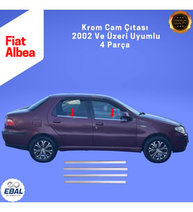 Fiat Albea Krom Cam Çıtası 4 Parça 2002 Üzeri Paslanmaz Çelik