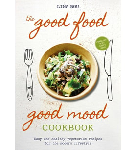 The Good Food Good Mood Cookbook: Easy And Healthy Vegetarian Recipes For The Modern Lifestyle (Krem)