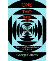 One Two Three . . . Infinity: Facts And Speculations Of Science