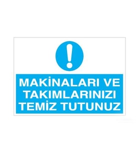 Makinaları ve Takımlarınızı Temiz Tutunuz Uyarı Levhası 40x60cm (Karışık)