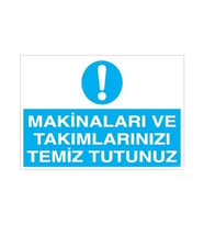 Makinaları ve Takımlarınızı Temiz Tutunuz Uyarı Levhası 40x60cm (Karışık)