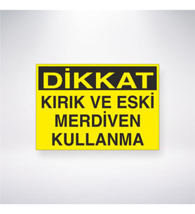 Dikkat Kırık ve Eski Merdiven Kullanma 21x28 Arkası Yapışkanlı Levha