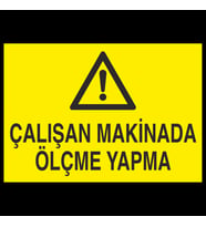 Çalışan Makinada Ölçme Yapma Uyarı Levhası 40x60cm (Karışık)