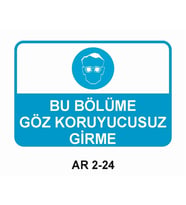 BU BÖLÜME GÖZ KORUYUCUSUZ GİRME İŞ GÜVENLİĞİ UYARI LEVHASI 1 ADET PVC 21 X 29CM