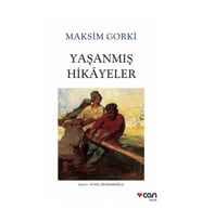 Yaşanmış Hikayeler - Maksim Gorki
