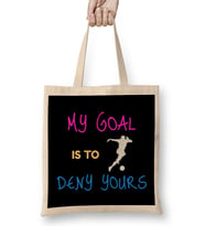 My Goal Is To Deny Yours Goalie Defender Bez Çanta Uzun Saplı
