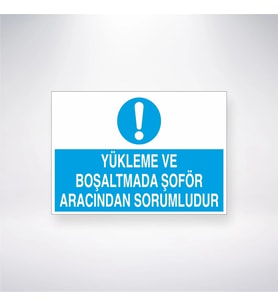Yükleme ve Boşaltmada Şoför Aracından Sorumludur