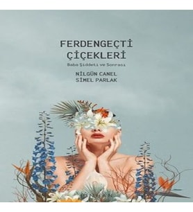 Ferdengeçti Çiçekleri - Baba Şiddeti ve Sonrası