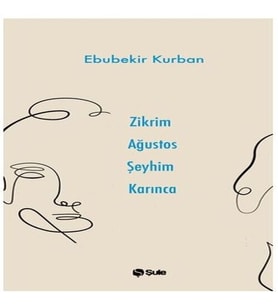 Zikrim Ağustos Şeyhim Karınca