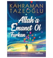 Allah'a Emanet Ol Furkan - Kahraman Tazeoğlu - Yediveren Yayın